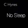 C Hynes - No Sleep - Single